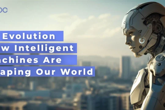 AI Evolution How Intelligent Machines Are Shaping Our World